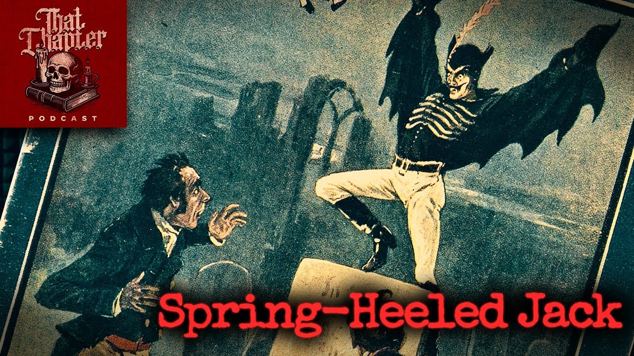 The Horrifying Tale of Spring-Heeled Jack | That Chapter Podcast