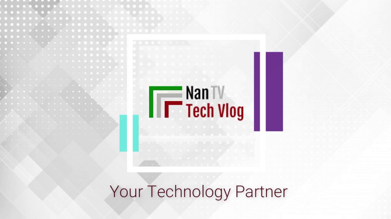 Intro | Nan Tech Vlog - Your Technology Partner