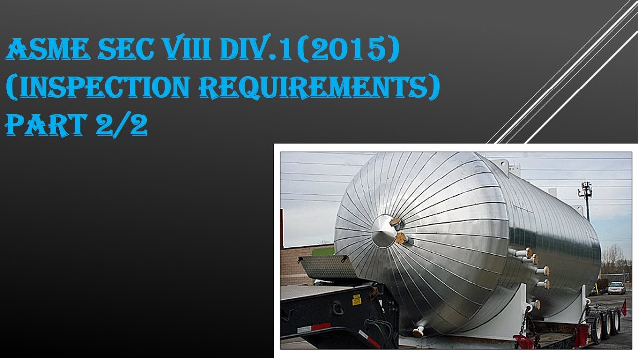 ASME SEC VIII DIV  1 INSPECTION REQUIREMENTS PART 2 OF 2 #qualitycontrol #quality
