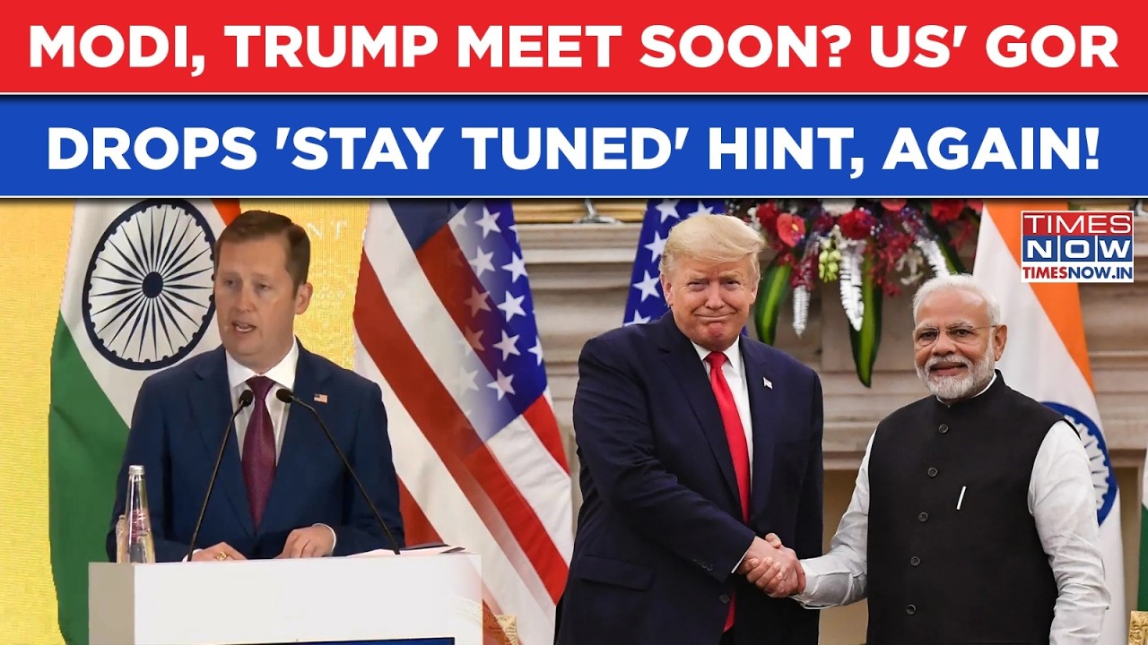 Modi, Trump Meet Soon? US Ambassador Drops Big 'Stay Tuned' Hint | Indian PM's Confirmation Awaited