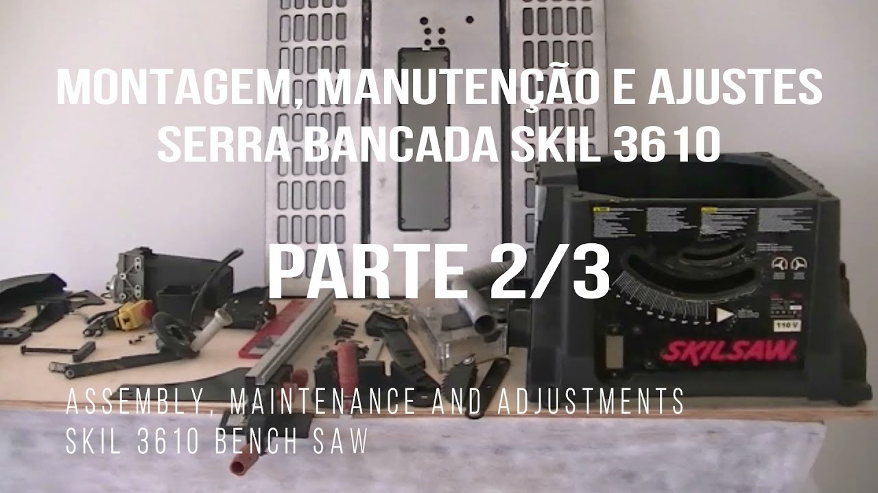 Montagem, manutenção, ajuste e calibragem serra bancada SKIL 3610. PARTE 2