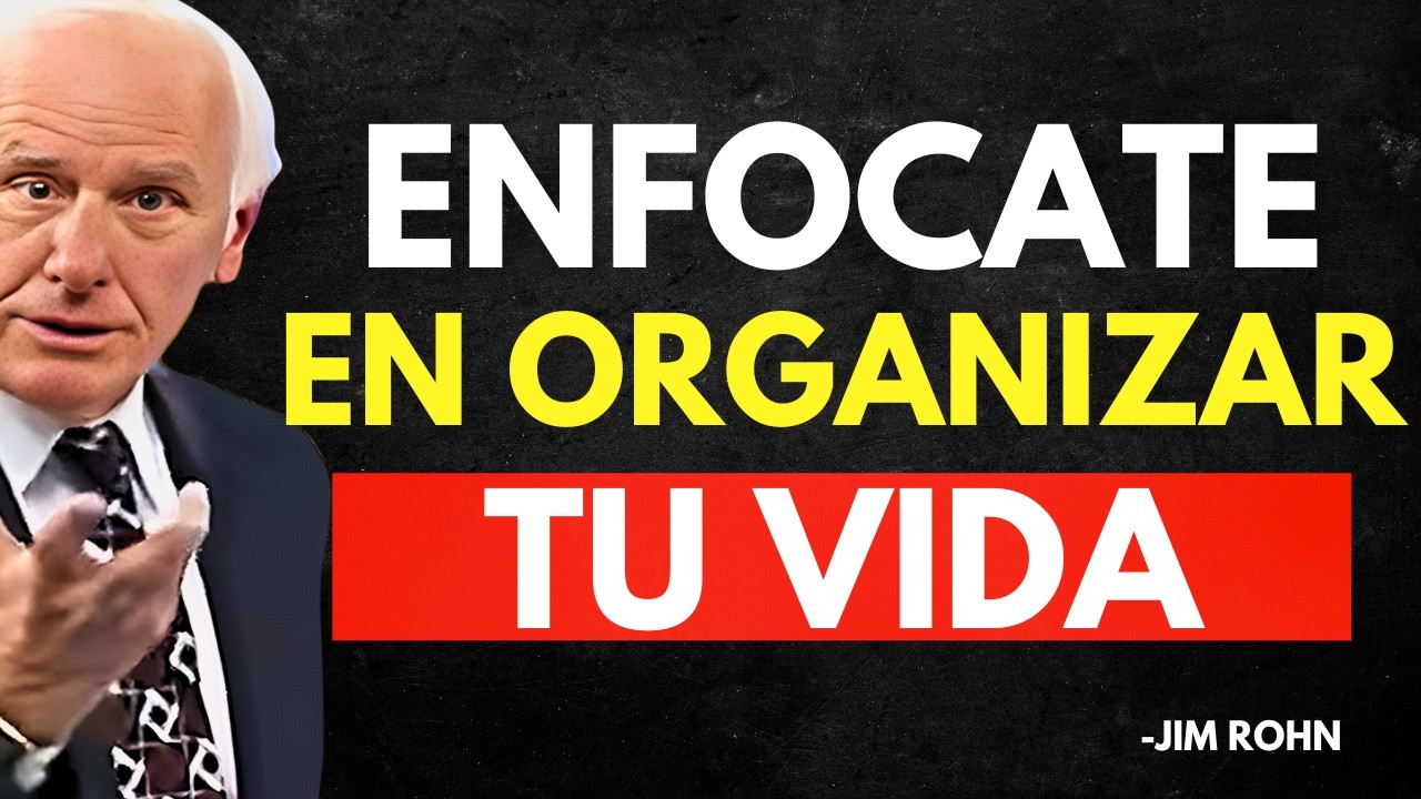 ORGANIZA TU VIDA Transforma tu CAOS en ÉXITO en 21 días- Jim Rohn Discurso Motivacional