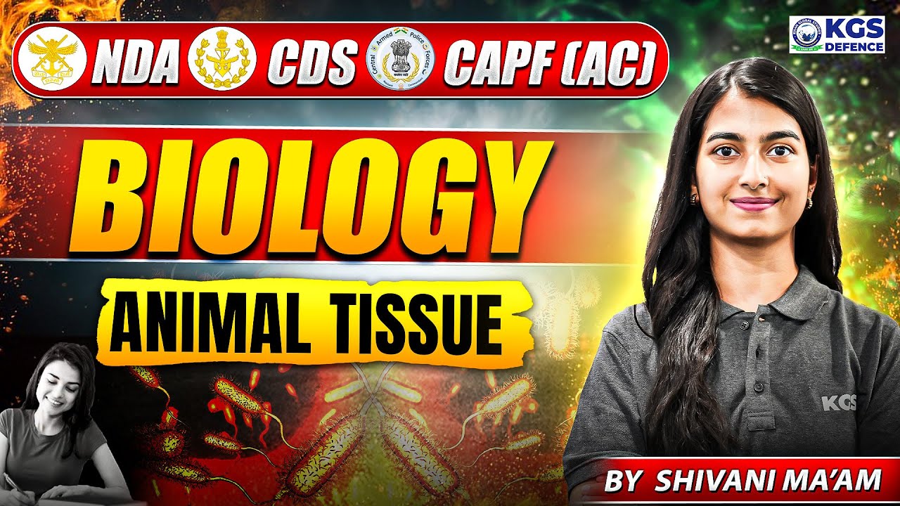 NDA /CDS /CAPF (AC) BIOLOGY | CLASS 02 | BIOLOGY Animal Tissue | SHIVANI MAM BIOLOGY | KGS Defence