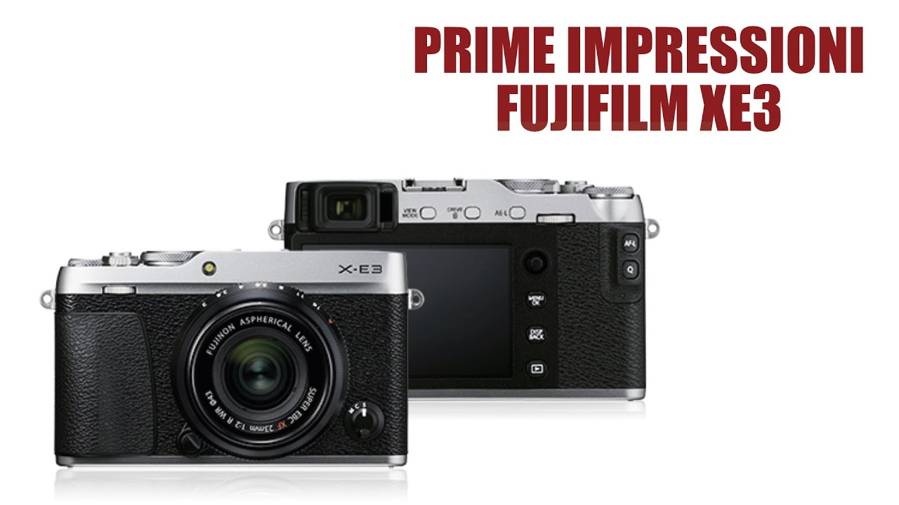 Prime Impressioni Fujifilm XE3