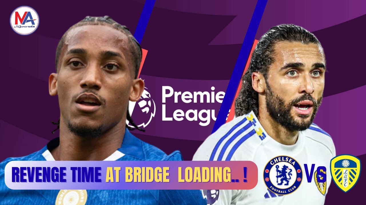 Elland Road Remembered… Revenge Awaits l Chelsea vs Leeds at Stamford Bridge l Preview.