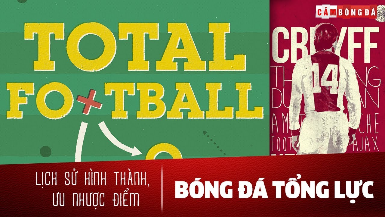 Total Football | Lịch sử hình thành, ưu nhược điểm của BÓNG ĐÁ TỔNG LỰC