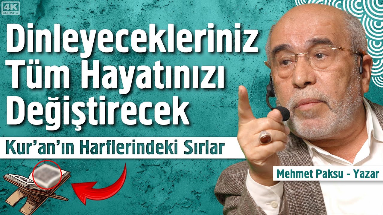Dinleyecekleriniz Tüm Hayatınızı Değiştirecek - Kur'an Harflerindeki Sırlar | Yazar Mehmet Paksu