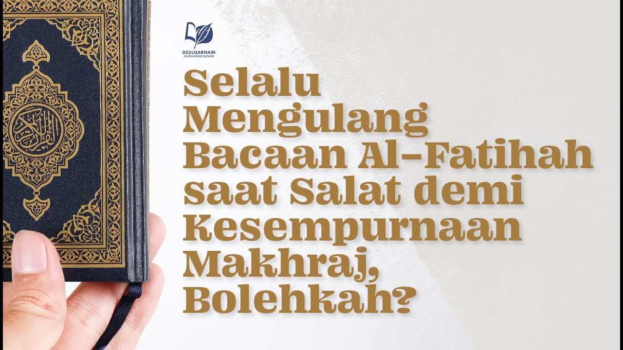 Selalu Mengulang Bacaan Al-Fatihah saat Salat demi Kesempurnaan Makhraj, Bolehkah?