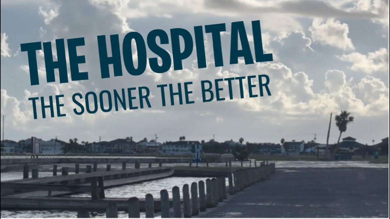 Hospital: The Sooner the Better!