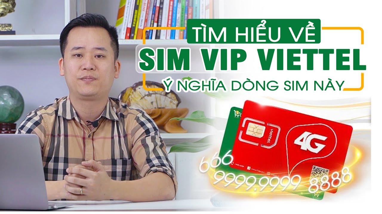 T&igrave;m hiểu về d&ograve;ng sim VIP Viettel. &Yacute; nghĩa sim VIP Viettel trong đời sống! | Chợ sim 24h