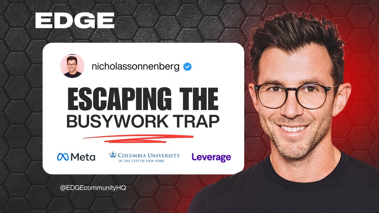 Escaping the Busywork Trap | Nicholas Sonnenberg | EDGE Webinar