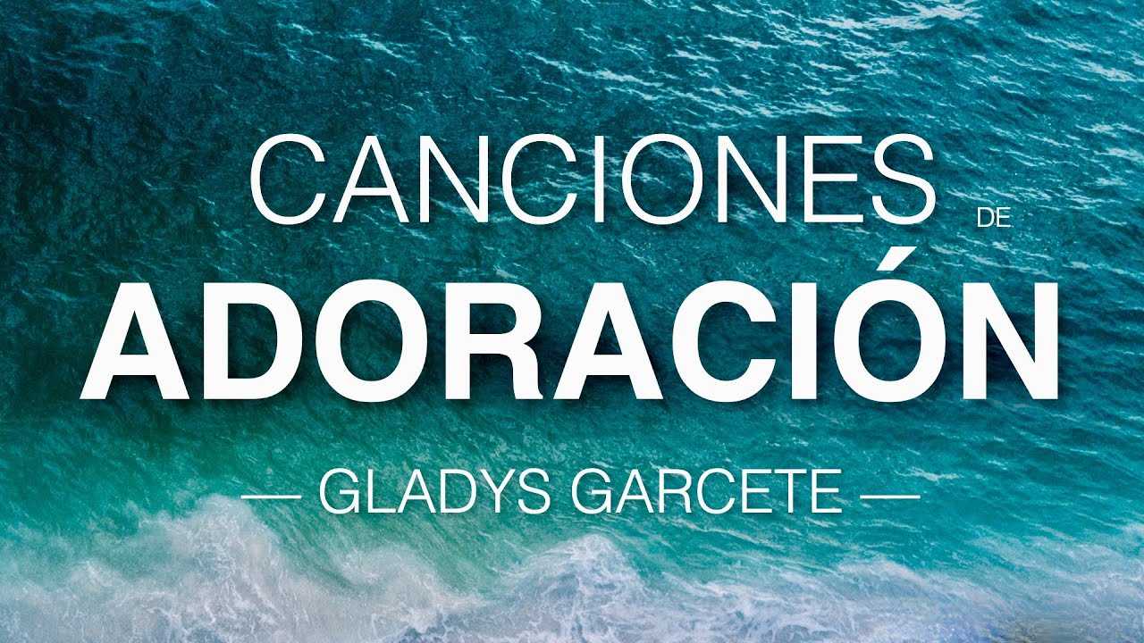 CANCIONES DE ADORACION. Gladys Garcete . M&uacute;sica Cat&oacute;lica