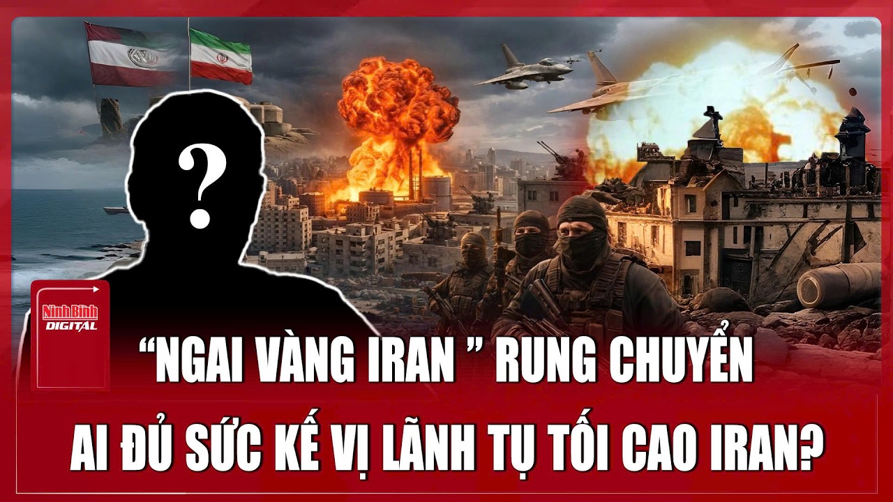 Hé lộ nhân vật “đủ dũng cảm” điều hành Iran sau khi ông Khamenei qua đời?  | Ninh Bình Digital