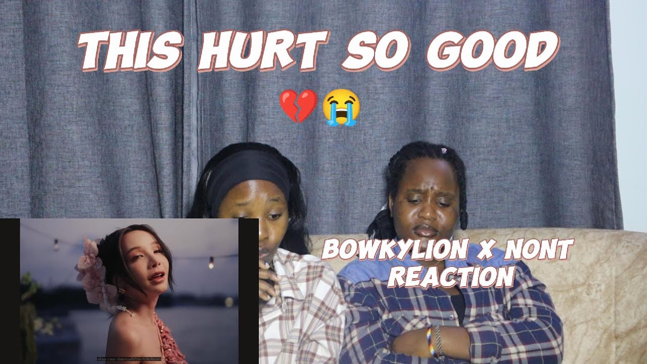 AFRICAN Sisters React to BOWKYLION & NONT – ‘Sometimes’ 😭 | Thai Duet That Broke Us