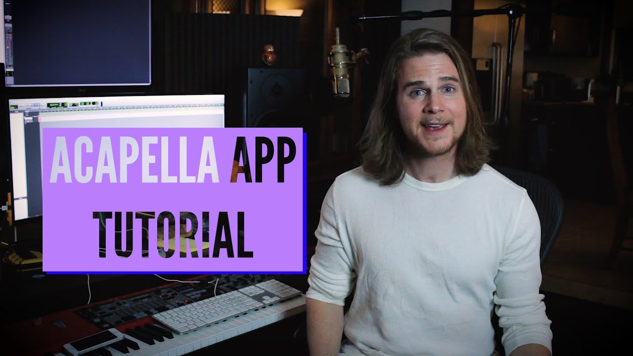 Acapella App Tutorial - Andrew Kesler