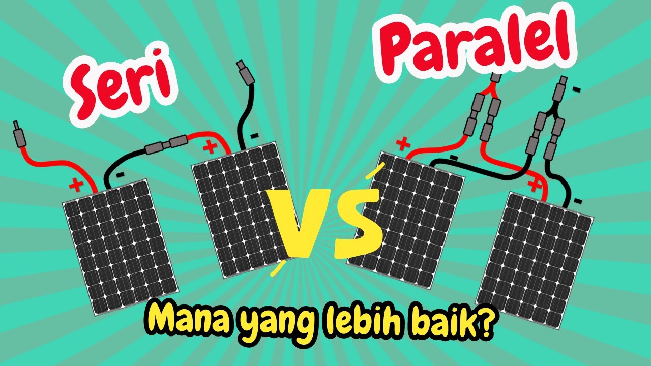 PANEL SURYA RANGKAIAN SERI DAN PARALEL | MANA YANG LEBIH BAIK?