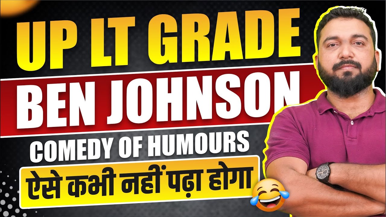 UPPSC LT Grade English 2025 |  Ben Jonson And Comedy of Humours Explained In Easy Way  
