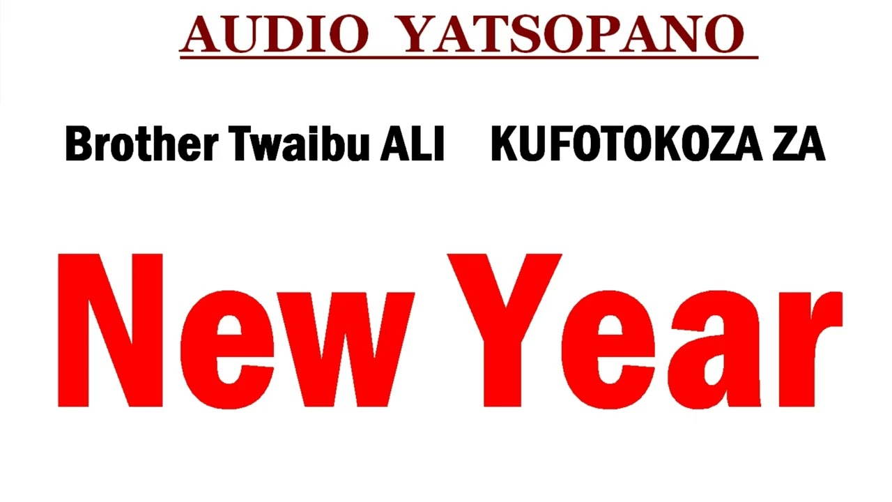 TWAIBU   ALL  Brother Twaibu ALI    KUFOTOKOZA ZA New Year