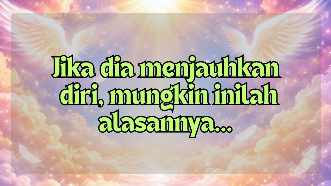 Jika dia menjauhkan diri, mungkin inilah alasannya... pesan dari para malaikat.