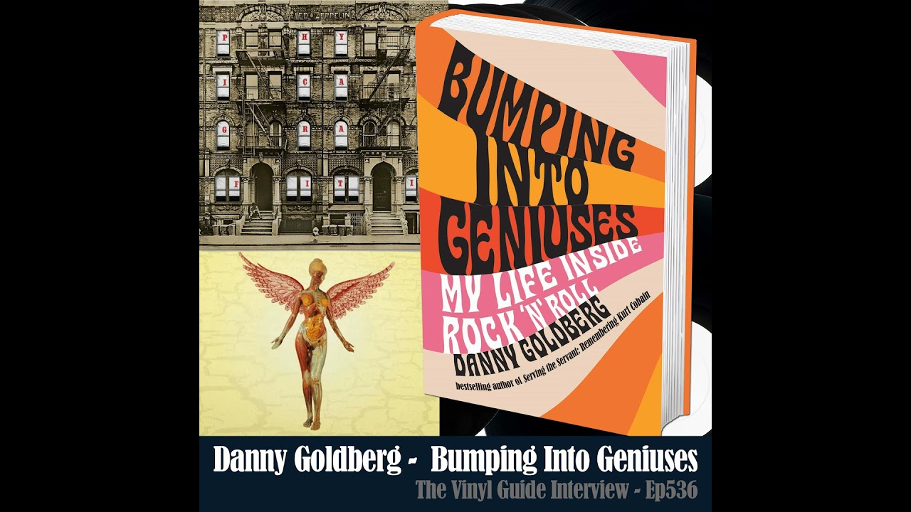 Ep536: Danny Goldberg - Bumping Into Geniuses (Led Zeppelin, Nirvana, & more)
