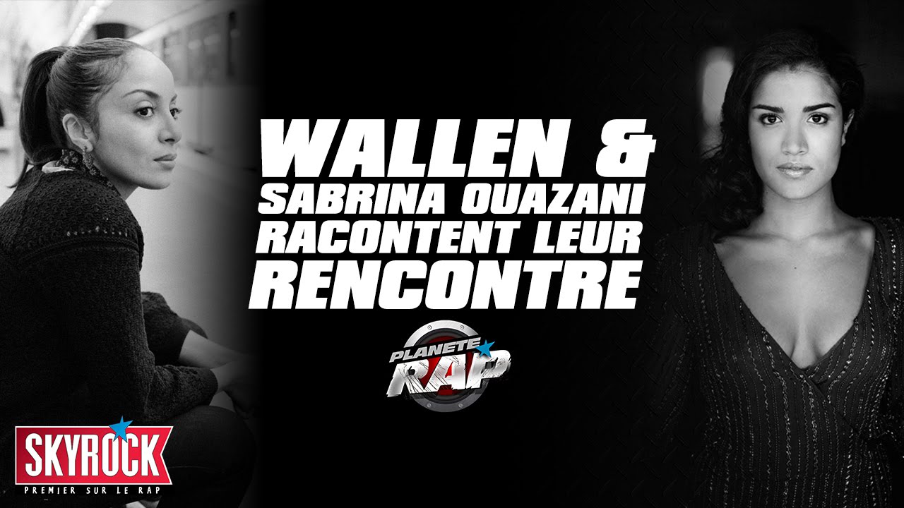 Wallen & Sabrina Ouazani racontent leur rencontre #PlanèteRap