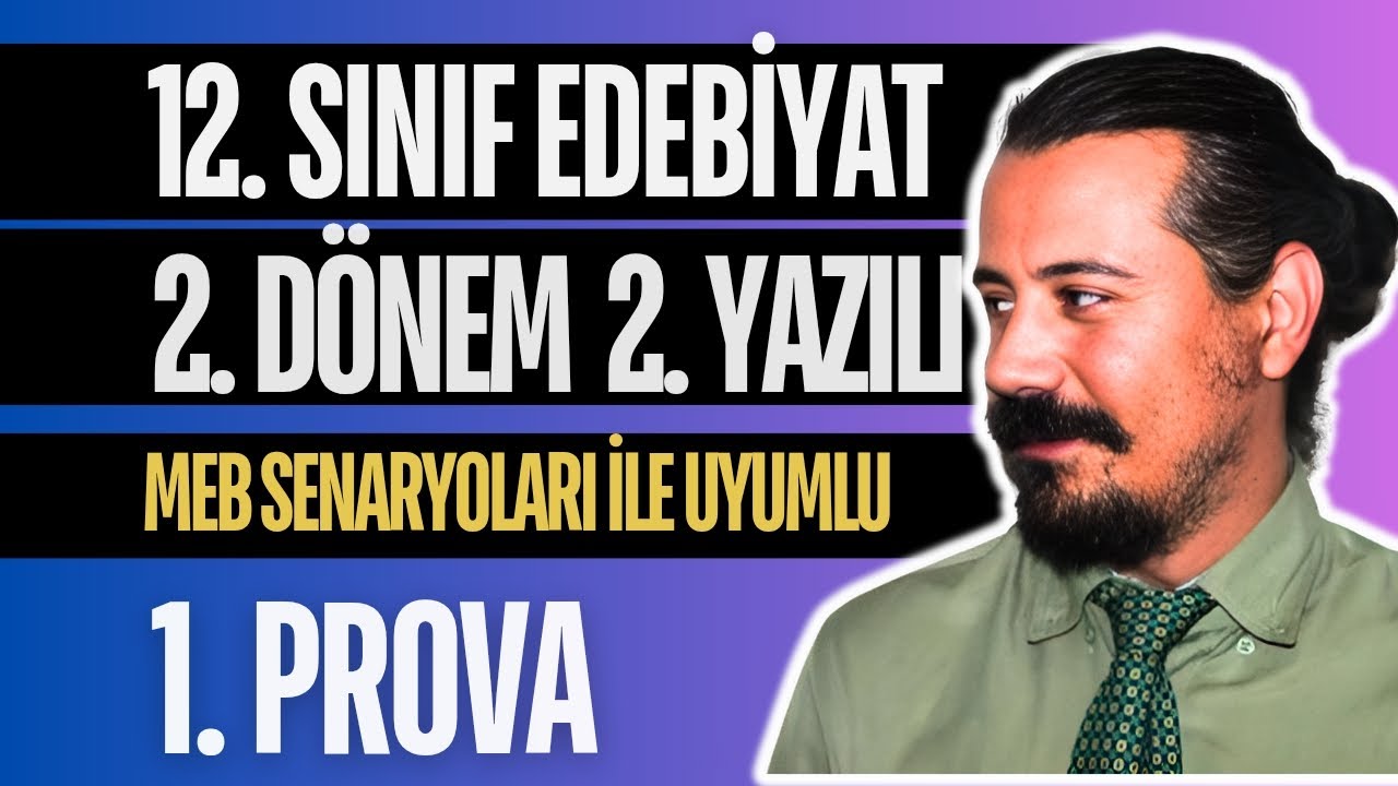 12. Sınıf Edebiyat 2. Dönem 2. Yazılı 2025 | MEB UYUMLU | 1. PROVA | 3. Senaryo