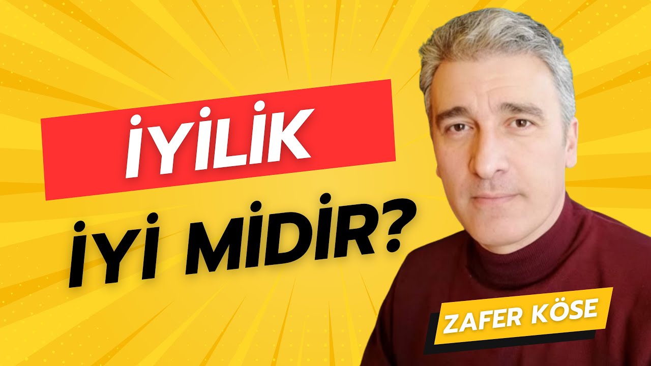 Günlük Hayatta ve Edebiyatta İyilik | Zafer Köse