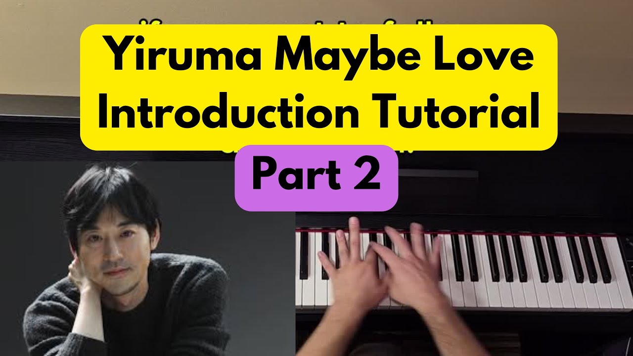 Yiruma Maybe Love Introduction On Piano Tutorial (Part 2)