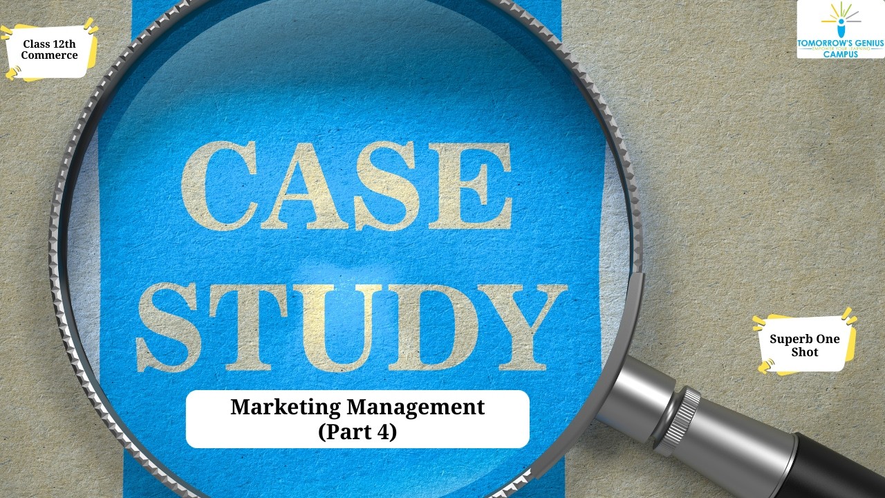 Marketing Management Case Studies Part 4 | Class 12 Business Studies | CBSE/HSC Exam Revision 2026