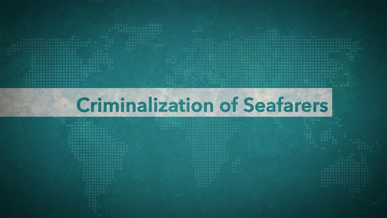 Criminalization of Seafarers - Seafarers' Rights International
