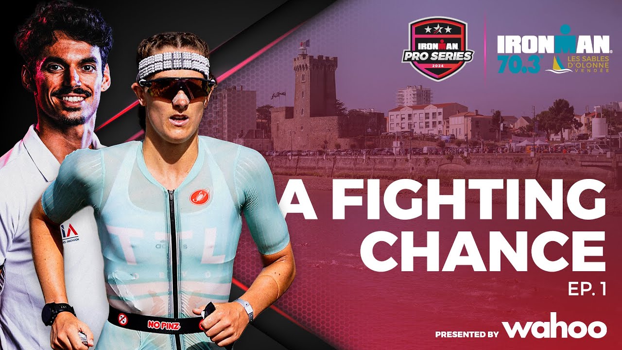 A Fighting Chance Ep. 1 | IRONMAN 70.3 Les Sables D'Olonne--Vendée