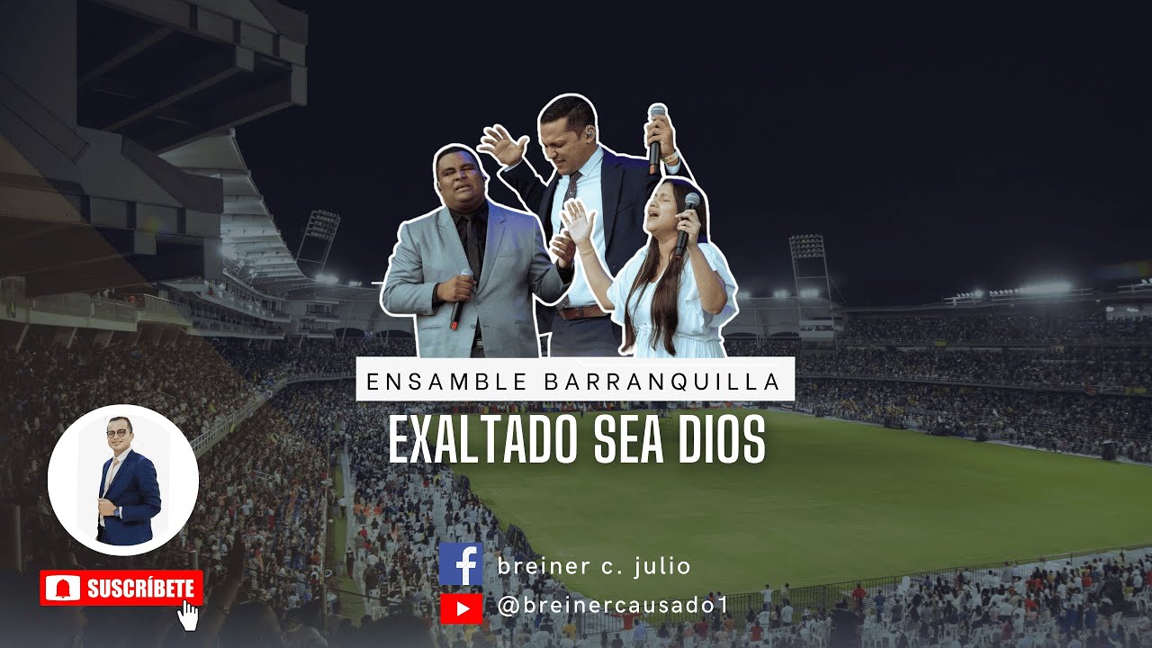 EXALTADO SEA DIOS | ADORACI&Oacute;N BARRANQUILLA | CONVENCI&Oacute;N IPUC 2025