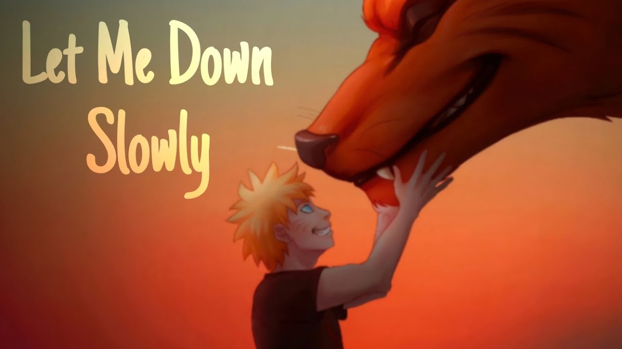 Naruto X Kurama 「ＡＭＶ」– Let me down slowly 🎵