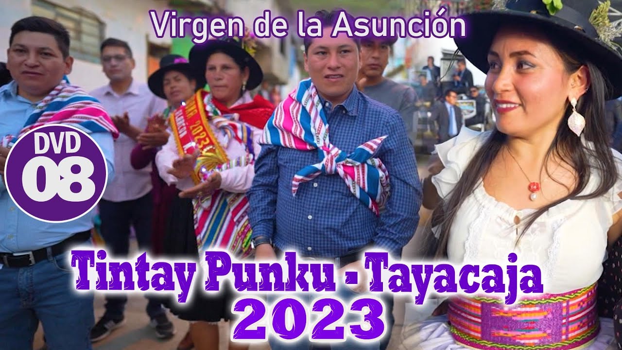 ▶Tintay Punku 2023 // Fiesta En Honor A La Virgen De La Asunción Hermanos Olivar Alarcón // DVD 08