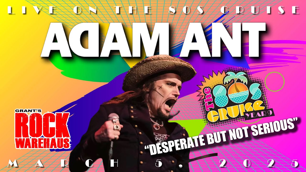 ADAM ANT “Desperate but Not Serious” LIVE on The 80s Cruise - March 5, 2025