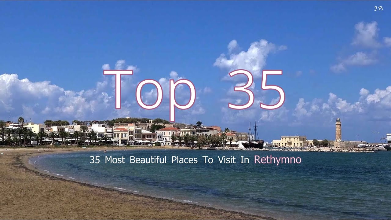 35 Most Beautiful Places To Visit In Rethymno - TA 35 πιο όμορφα μέρη για να επισκεφθείτε τo Ρέθυμνο