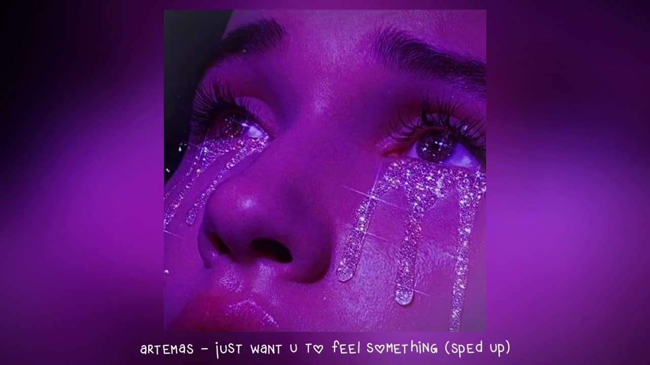 artemas - just want u to feel something (𝒔𝒑𝒆𝒅 𝒖𝒑)