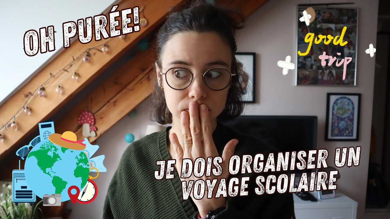 Je dois organiser un voyage scolaire ! Comment je fais ?
