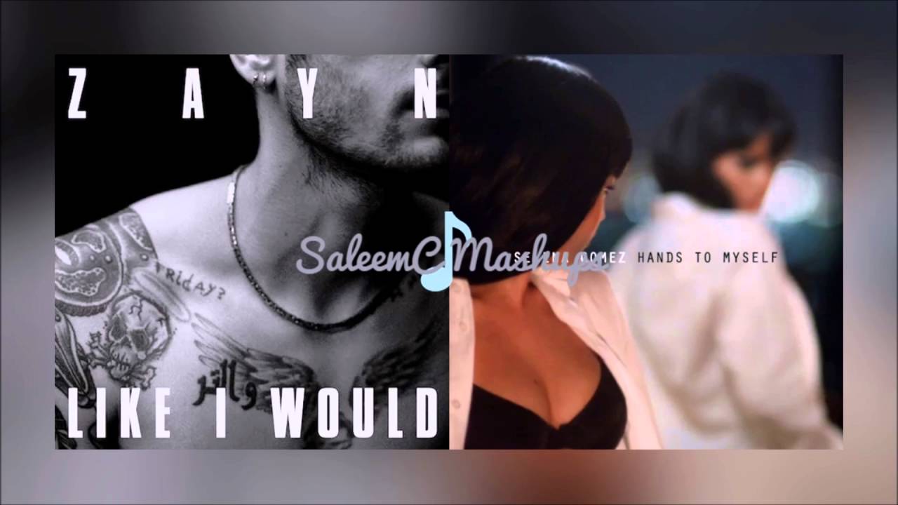 HANDS LIKE I WOULD - Selena Gomez & ZAYN (Mashup)