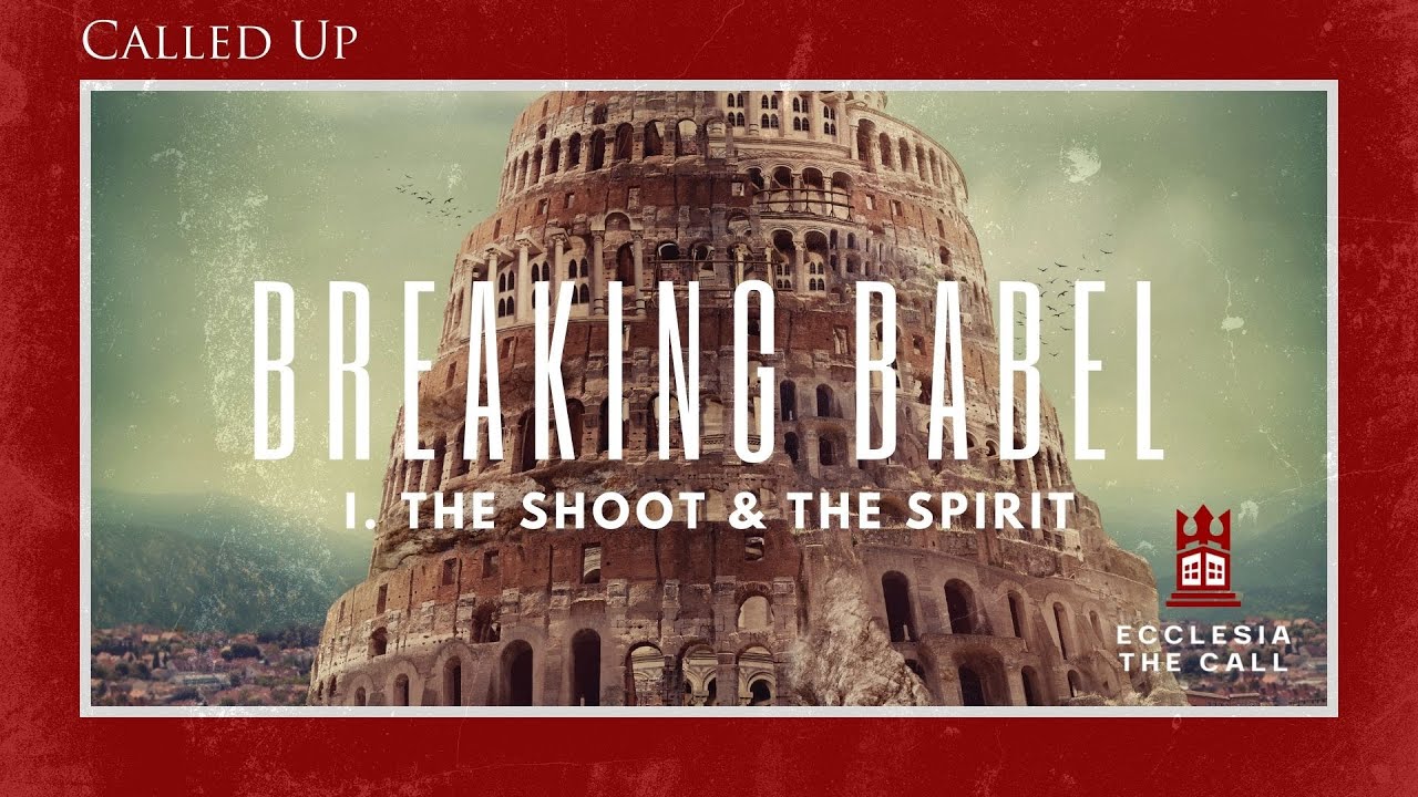 Breaking Babel I: The Shoot & The Spirit