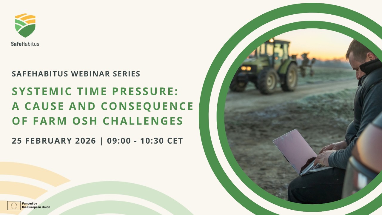 SafeHabitus Webinar | Systemic time pressure: a cause and consequence of farm OSH challenges