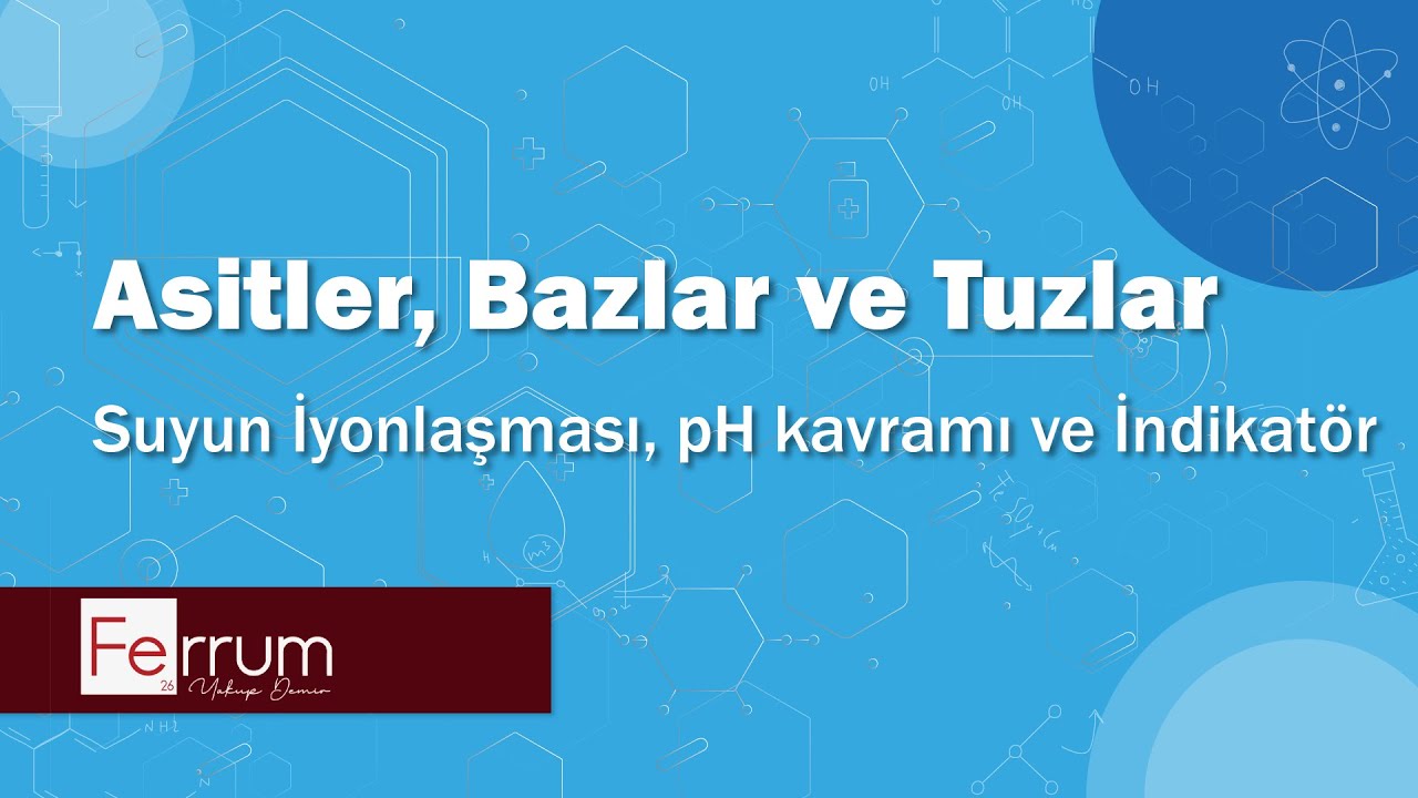 Suyun İyonlaşması, pH kavramı ve İndikatör | Asitler, Bazlar ve Tuzlar