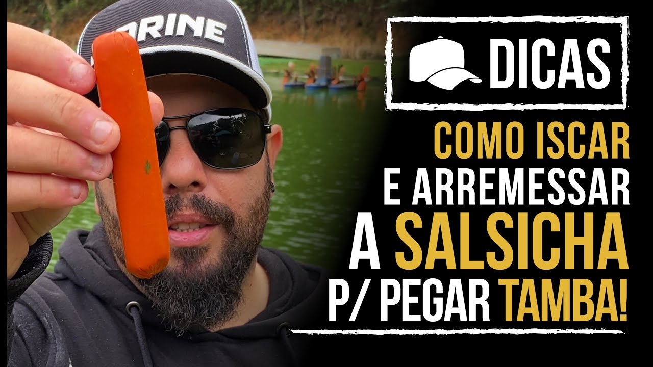 COMO ISCAR E ARREMESSAR A SALSICHA P/ PEGAR TAMBA! (DICA)