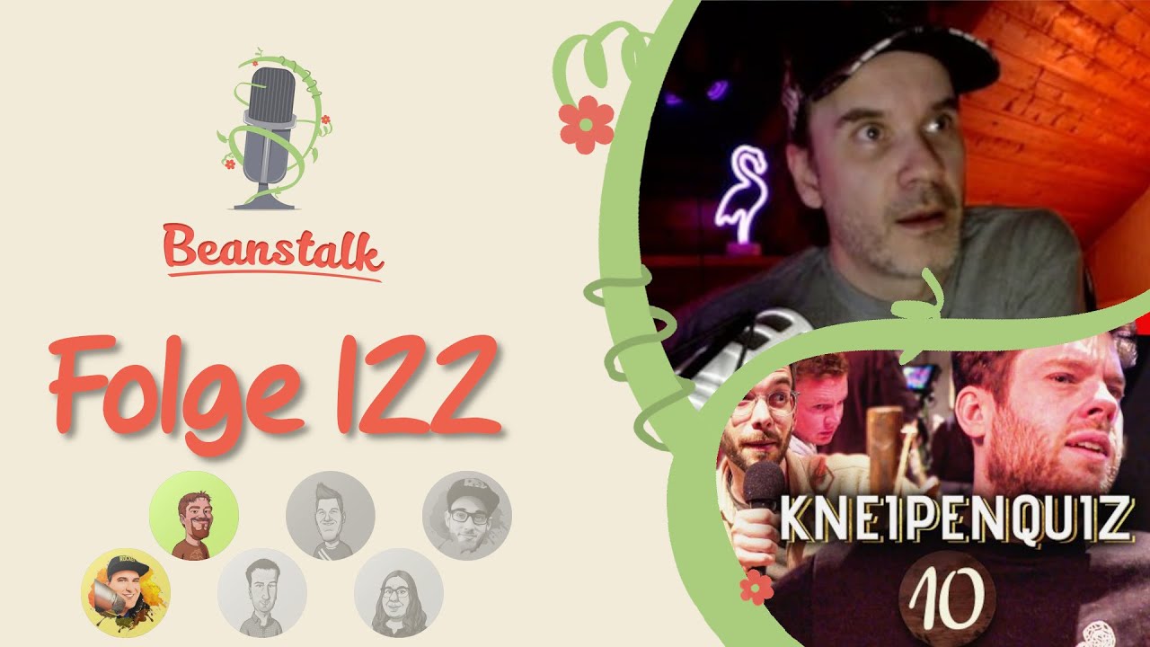 Beanstalk #122: Kontroverse um Dennis R., Kneipenquiz, Rückkehr Anja