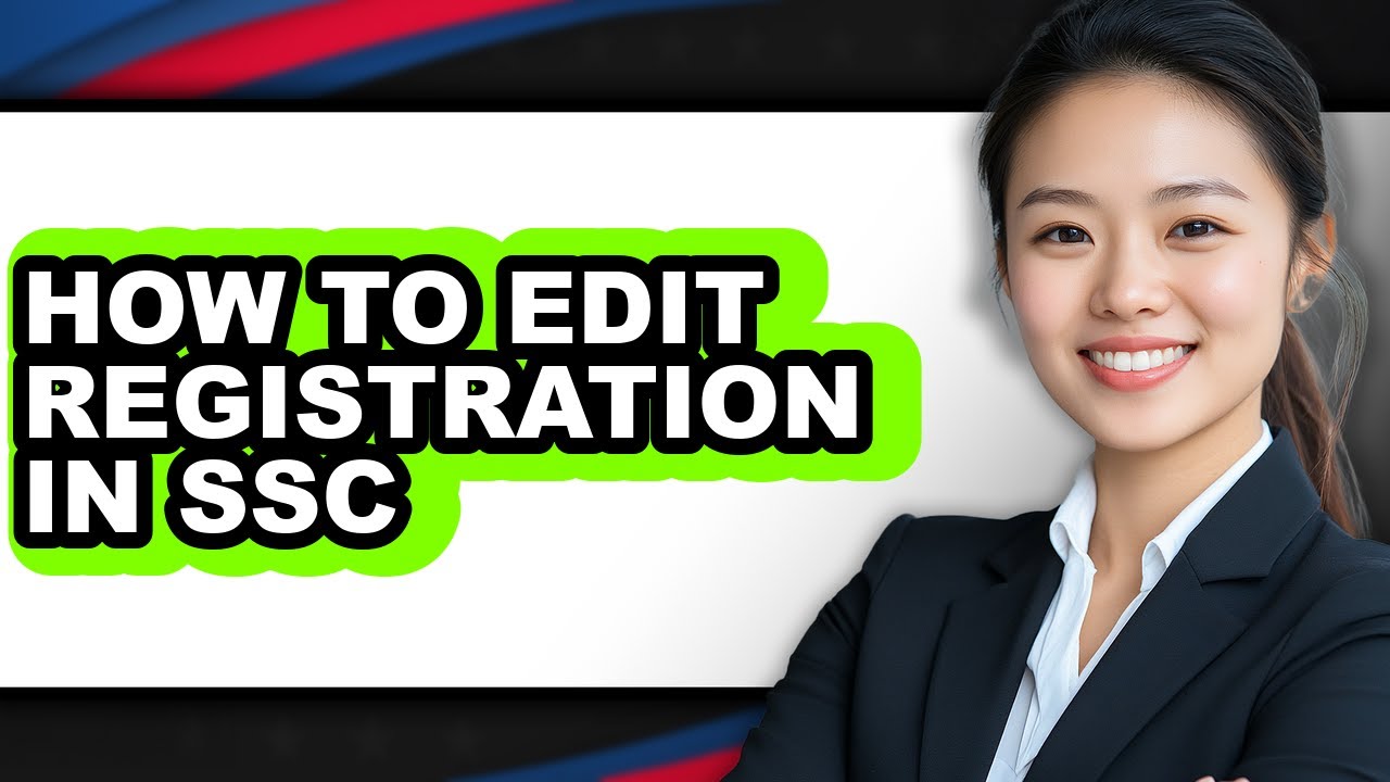 How to Edit Registration in Ssc - Easy Guide