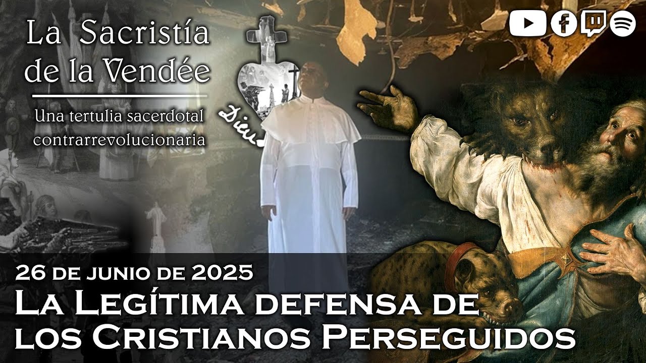 La legítima defensa de los cristianos perseguidos - La Sacristía de La Vendée: 26-06-2025