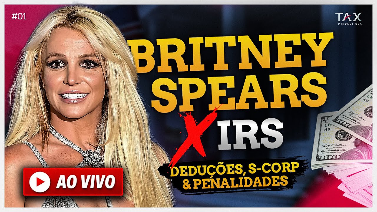 Britney Spears x IRS: o que esse caso ensina sobre deduções, S-Corp e penalidades