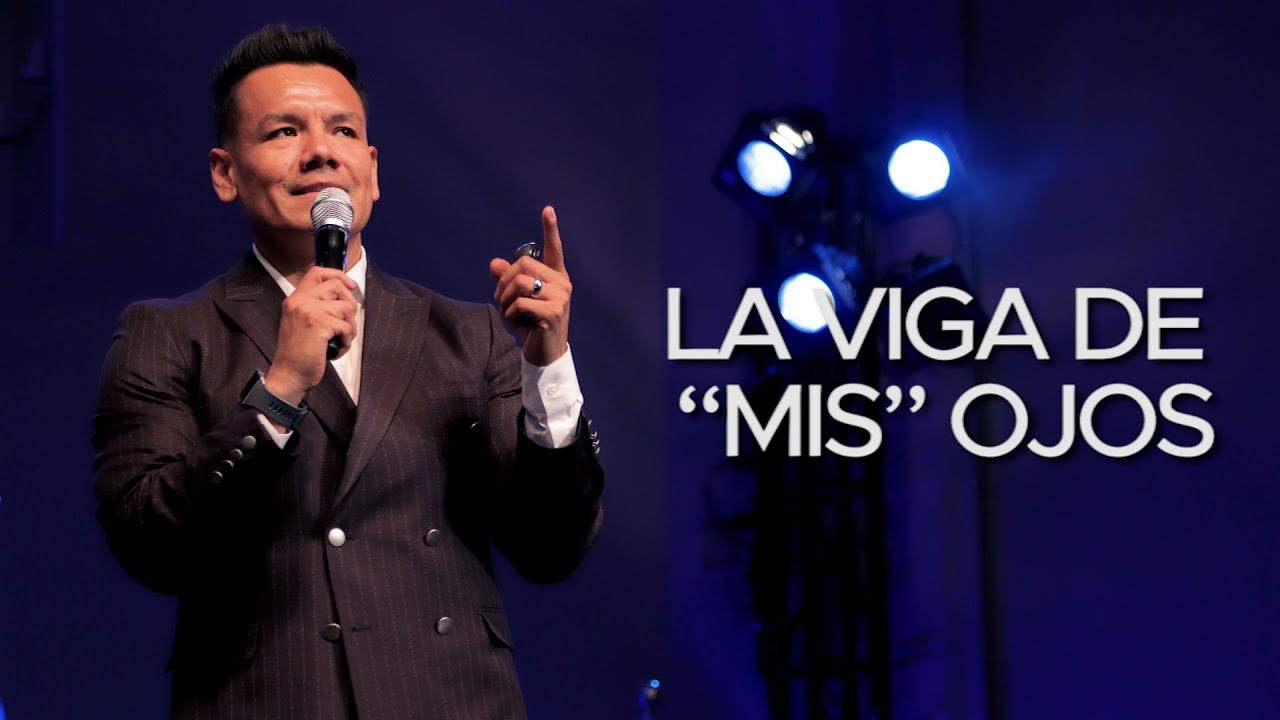 LA VIGA DE “MIS” OJOS | Pastor Ruben Hilario