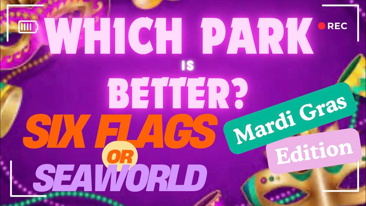 Which Park is Better? Six Flags or Sea World Mardi Gras Edition 