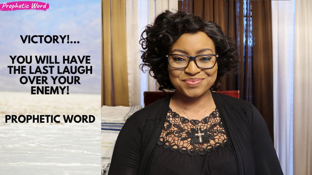 PROPHETIC WORD | VICTORY!...YOU WILL HAVE THE LAST LAUGH OVER YOUR ENEMY!
